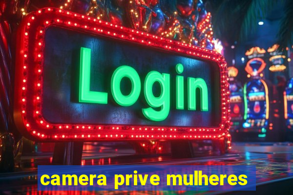 camera prive mulheres